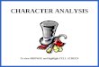 CHARACTER ANALYSIS To view BROWSE and highlight FULL SCREEN