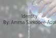 Identity By: Amma Sarkodee-Adoo. Civic Discourse: Identity in Discussion
