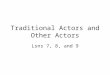 Traditional Actors and Other Actors Lsns 7, 8, and 9