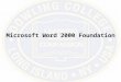 Microsoft Word 2000 Foundation. Starting Word and Manipulating Files Microsoft Word 2000 - Foundation