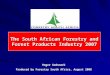The South African Forestry and Forest Products Industry 2007 Roger Godsmark Produced by Forestry South Africa, August 2008