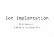 1 Ion Implantation M.H.Nemati Sabanci University