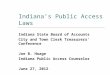 Indiana’s Public Access Laws Indiana State Board of Accounts City and Town Clerk Treasurers’ Conference Joe B. Hoage Indiana Public Access Counselor June
