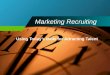 Marketing Recruiting Using Today’s tools for Attracting Talent