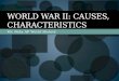 Mr. Peña AP World History WORLD WAR II: CAUSES, CHARACTERISTICS