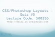 CSS/Photoshop Layouts - Quiz #5 Lecture Code: 500316 