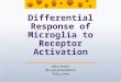Differential Response of Microglia to Receptor Activation