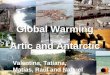 Global Warming Artic and Antarctic Valentina, Tatiana, Matías, Raúl and Nahuel