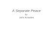 A Separate Peace by John Knowles. Chapter 1 1. What is the setting? Devon School – 15 years after he left it Flashback 1942 Present 1957