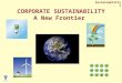 Sustainability - 1 CORPORATE SUSTAINABILITY A New Frontier