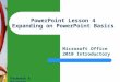 1 PowerPoint Lesson 4 Expanding on PowerPoint Basics Microsoft Office 2010 Introductory Pasewark & Pasewark