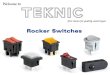 Rocker Switches  Available in illuminated, Non-illuminated and Central illuminated version  Suitable for switching resistive and inductive load  Wide