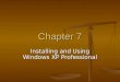 Chapter 7 Installing and Using Windows XP Professional
