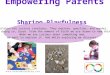Empowering Parents Sharing Playfulness Children are curious creatures. They explore, question, and wonder, and by doing so, learn. From the moment of birth