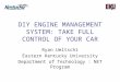 DIY ENGINE MANAGEMENT SYSTEM: TAKE FULL CONTROL OF YOUR CAR Ryan Ueltschi Eastern Kentucky University Department of Technology : NET Program