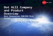 Innovative Storage Solutions From Dot Hill Systems Dot Hill Company and Product Overview Next Generation SAN/DAS Disk Arrays