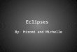 Eclipses By: Hiromi and Michelle. Eclipse Types Solar Lunar