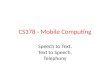 CS378 - Mobile Computing Speech to Text, Text to Speech, Telephony