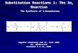 Substitution Reactions 1: The Sn 2 Reaction The Synthesis of 1-Bromobutane Organic Chemistry Lab II, Fall 2009 Dr. Milkevitch November 9 & 12, 2009