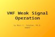 VHF Weak Signal Operation by Marc C. Tarplee, Ph.D. N4UFP