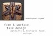 Form & surface tile design patterns & textures from nature Christopher Gryder