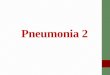 Pneumonia 2. Classification of Pneumonia: ï‚§ Acute Pneumonia: ï¶ Community acquired: o Person to person Classical bacterial pneumonia Atypical bacterial