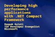 Developing high performance applications with.NET Compact Framework Deepak Gulati ISV Developer Evangelist Microsoft