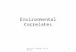 Unit III: Chapter 8-11 & 17-191 Environmental Correlates