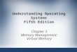 Understanding Operating Systems Fifth Edition Chapter 3 Memory Management: Virtual Memory