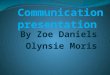 By Zoe Daniels Olynsie Moris. Outline Principles of Oral & Written Communication Report writing techniques