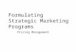 Formulating Strategic Marketing Programs Pricing Management