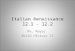 Italian Renaissance 12.1 – 12.2 Ms. Mayer World History II