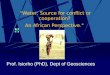 "Water: Source for conflict or cooperation? An African Perspective." Prof. Isiorho (PhD), Dept of Geosciences