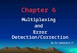 Chapter 6 Multiplexingand Error Detection/Correction 1/60 By Dr.Sukchatri P
