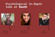 Psychological In-Depth look at Death Created by… Lauren Straber Brittany Stephens Josh Abbott