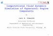 1 Computational Fluid Dynamics Simulation of Hypersonic Engine Components by Jack R. Edwards Associate Professor Department of Mechanical and Aerospace