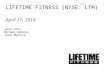 L IFETIME F ITNESS (NYSE: LTM) April 17, 2014 1 Jason Chan Michael DeRenzo Jason Mudrock