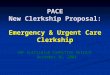 PACE New Clerkship Proposal: Emergency & Urgent Care Clerkship USF Curriculum Committee Retreat December 16, 2004