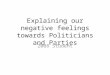 Explaining our negative feelings towards Politicians and Parties 2008 Student