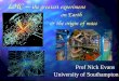 LHC – the greatest experiment Prof Nick Evans & the origin of mass University of Southampton on Earth