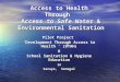 Access to Health Through Access to Safe Water & Environmental Sanitation Access to Health Through Access to Safe Water & Environmental Sanitation Pilot