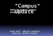 “Campus Update” KGCS Equipment update proposal Annie Duff Addison Langford Jamie Wu Nathan Stanley