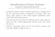 1 Introduction to Power Systems Expensive! Influential!Intrusive! Source: Riadh W. Y. Habash, Electromagnetic Fields and Radiation, Marcel Dekker, New