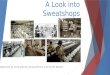 A Look into Sweatshops Researched by Scott Jenkins, Janisa Jenkins, and Daniel Bowers