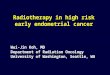 Radiotherapy in high risk early endometrial cancer Wui-Jin Koh, MD Department of Radiation Oncology University of Washington, Seattle, WA