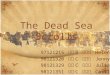 The Dead Sea Scrolls 97121215 英四 B 陳之芃 Helen 98121320 英三 C 黃郁蓓 Jenny 98121329 英三 C 劉庭瑋 Julia 98121351 英三 C 潘若甄 Castle