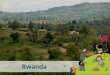 Rwanda. Rwanda is a small land locked country in Africa. A land locked country is one that doesn’t have a coastline and is not near the sea. It is completely