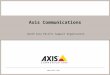 Www.axis.com Axis Communications South Asia Pacific Support Organization