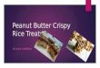 Peanut Butter Crispy Rice Treats BY: JULIA JOHNSON