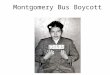 Montgomery Bus Boycott. 1954- 1957 1954 - Brown Vs. Board of Ed. 1955 – Emmett Till’s murder (Dec.) 1955 - Rosa Parks refuses to give up her seat (local